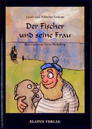 Der Fischer und seine Frau von Grimm,  Jacob, Grimm,  Wilhelm, Redecke,  Heidrun, Wehrling,  Yann