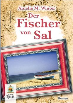 Der Fischer von Sal von Winter,  Amelie Maria