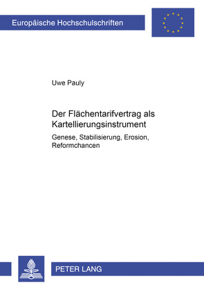 Der Flächentarifvertrag als Kartellierungsinstrument von Pauly,  Uwe