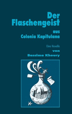 Der Flaschengeist aus Colonia Kapitulana von Khoury,  Bassima