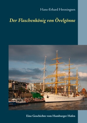 Der Flaschenkönig von Övelgönne von Henningsen,  Hans-Erhard