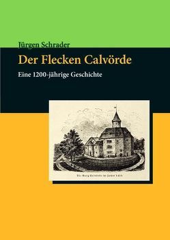 Der Flecken Calvörde von Schrader,  Jürgen