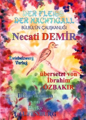 Der Fleiß der Nachtigall – Eine Sage für Kinder von Demir,  Necati, Laufenburg,  Heike, Özbakır,  İbrahim, Schell,  Gregor