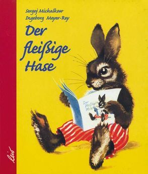 Der fleißige Hase von Meyer-Rey,  Ingeborg, Michalkow,  Sergej