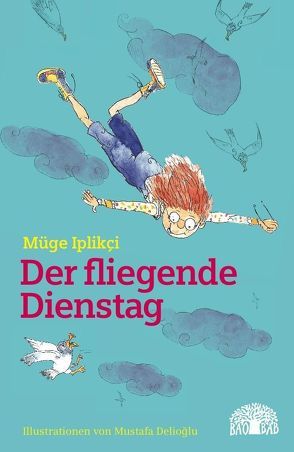 Der fliegende Dienstag von Delioglu,  Mustafa, Iplikçi,  Müge, Wittreck,  Ebru