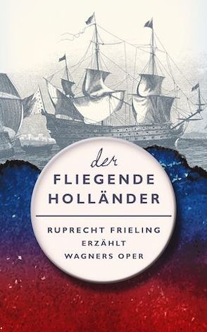 Der Fliegende Holländer von Frieling,  Wilhelm Ruprecht