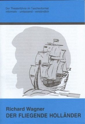 Der fliegende Holländer – Theaterführer im Taschenformat zu Richard Wagner von Stemmle,  Rolf