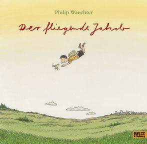 Der fliegende Jakob von Waechter,  Philip