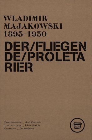 Der fliegende Proletarier von Hinrichs,  Jakob, Kuhlbrodt,  Jan, Majakowski,  Wladimir, Preckwitz,  Boris