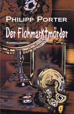 Der Flohmarktmörder von Porter,  Philipp