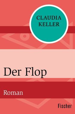 Der Flop von Keller,  Claudia