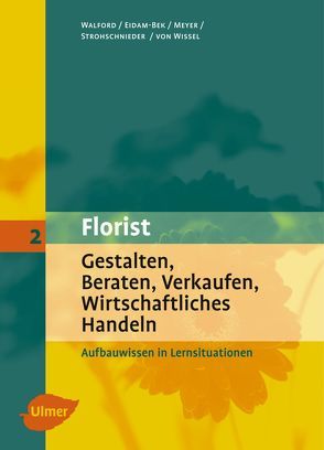 Der Florist von Eidam-Bek,  Marie L, Meyer,  Sabine, Strohschnieder,  Meinhard, Walford,  Ursula, Wissel,  Gisela von