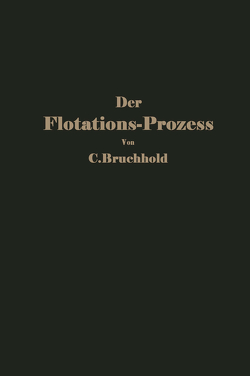 Der Flotations-Prozess von Bruchhold,  C.