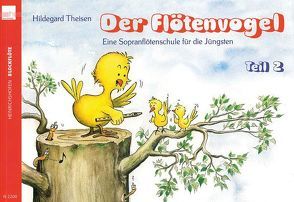 Der Flötenvogel. Eine Sopranblockflötenschule für die Jüngsten / Der Flötenvogel (Band 2) von Theisen,  Hildegard