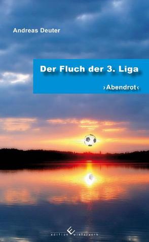 Der Fluch der 3.Liga von Deuter,  Andreas