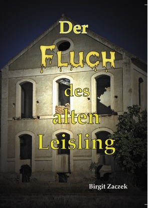 Der Fluch des alten Leisling von Zaczek,  Birgit