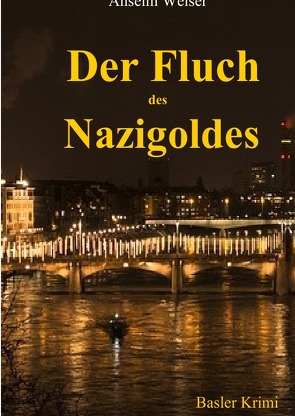 Der Fluch des Nazigoldes von Weiser,  Anselm