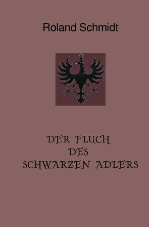 Der Fluch des Schwarzen Adlers von Schmidt,  Roland