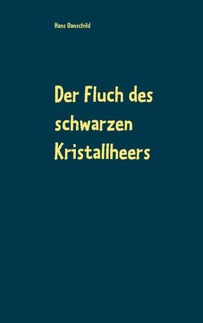 Der Fluch des schwarzen Kristallheers von Oanschild,  Hans