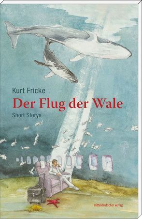 Der Flug der Wale von Fricke,  Kurt