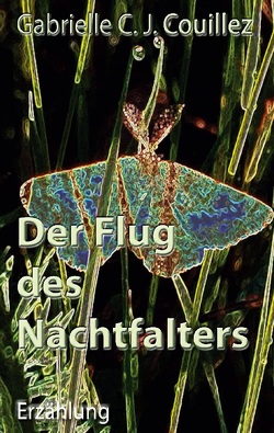 Der Flug des Nachtfalters von Couillez,  Gabrielle C. J.