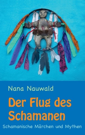 Der Flug des Schamanen von Nauwald,  Nana