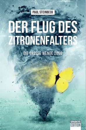 Der Flug des Zitronenfalters – die große Wende 2098 von Steinbeck,  Paul