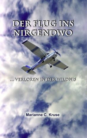 Der Flug ins Nirgendwo von Kruse,  Marianne C