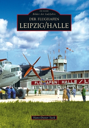 Der Flughafen Leipzig/Halle von Tack,  Hans-Dieter