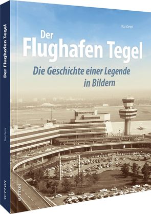 Der Flughafen Tegel von Ortel,  Kai