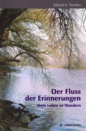 Der Fluss der Erinnerungen von Fiechter,  Eduard K