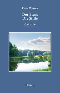 Der Fluss. Die Stille. von Fietzek,  Petra