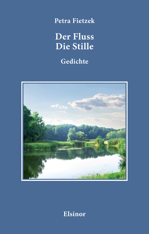 Der Fluss. Die Stille. von Fietzek,  Petra