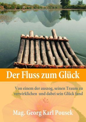 Der Fluss zum Glück von Pousek,  Georg Karl