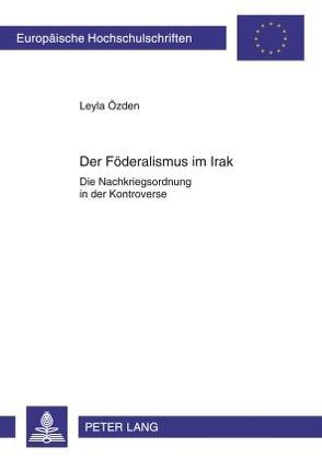 Der Föderalismus im Irak von Özden,  Leyla