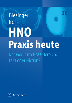 Der Fokus im HNO-Bereich: Fakt oder Fiktion? von Biesinger,  Eberhard, Dechant,  C., Gramatzki,  M., Guggenbichler,  J.P., Hertl,  M., Iro,  Heinrich, Keßler,  P., Manger,  B., Reiß,  G., Reiss,  M., Schick,  B., Waldfahrer,  F.