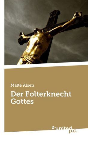 Der Folterknecht Gottes von Alsen,  Malte