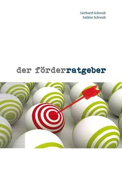 Der Förderratgeber von Schwab,  Gerhard, Schwab,  Sabine