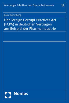 Der Foreign Corrupt Practices Act (FCPA) in deutschen Verträgen am Beispiel der Pharmaindustrie von Zierenberg,  Anke