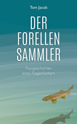 Der Forellensammler von Jacob,  Tom