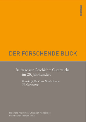 Der forschende Blick von Bischof,  Günter, Botz,  Gerhard, Dachs,  Herbert, Dirninger,  Christian, Hellmuth,  Thomas, Hiebl,  Ewald, Hoffmann,  Robert, Klambauer,  Karl, Krammer,  Reinhard, Kriechbaumer,  Robert, Krisch,  Laurenz, Kühberger,  Christoph, Mitterauer,  Michael, Rossbacher,  Karlheinz, Rumpler,  Helmut, Sandgruber,  Roman, Schausberger,  Franz, Vandersitt,  Sigrid