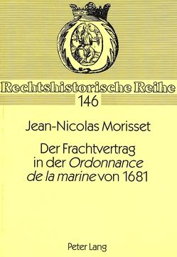 Der Frachtvertrag in der «Ordonnance de la marine» von 1681 von Buske,  Petra