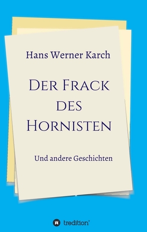 Der Frack des Hornisten von Karch,  Hans Werner