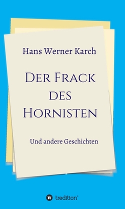 Der Frack des Hornisten von Karch,  Hans Werner