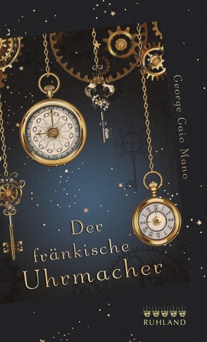 Der fränkische Uhrmacher von Mano,  George Gaio