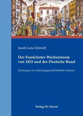 Der Frankfurter Wachensturm von 1833 und der Deutsche Bund von Schmidt,  Sarah-Lena