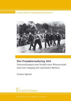 Der Franktireurkrieg 1914 von Spraul,  Gunter