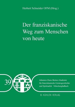 Der franziskanische Weg zum Menschen von heute von Amendt OFM,  P. Dr. Peter, Fleckenstein OFS,  Dr. Gisela, Freyer OFM,  P. Dr. Johannes-Baptist, Fuhrmann OFM,  P. Markus, Heinze OFM,  Br. Markus, Lehmann OFMCap,  Dr. Leonard, Schlageter OFM,  Dr. Johannes, Schmälzle OFM,  Dr. Udo, Schneider OFM,  Dr. Herbert, Schneider OFM,  P. Dr. Herbert, Schorr OFM,  P. Peter, Thomann FCJM,  Sr. Carola