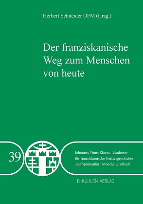 Der franziskanische Weg zum Menschen von heute von Amendt OFM,  P. Dr. Peter, Fleckenstein OFS,  Dr. Gisela, Freyer OFM,  P. Dr. Johannes-Baptist, Fuhrmann OFM,  P. Markus, Heinze OFM,  Br. Markus, Lehmann OFMCap,  Dr. Leonard, Schlageter OFM,  Dr. Johannes, Schmälzle OFM,  Dr. Udo, Schneider OFM,  Dr. Herbert, Schneider OFM,  P. Dr. Herbert, Schorr OFM,  P. Peter, Thomann FCJM,  Sr. Carola