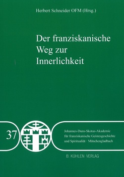 Der franziskanische Weg zur Innerlichkeit von Bohl OFM,  P. Cornelius, Federbusch OFM,  Stefan, Freyer OFM,  P. Dr. Johannes B., Mülling OFS,  Sr. Christina, Schalück OFM,  Dr. Hermann, Schlegel OFM,  Helmut, Schmidt,  Dr. Axel, Schneider OFM,  Dr. Herbert, Schneider OFM,  P. Dr. Herbert, Stamm OFM,  Dr. Heinz-Meinolf, Thier OFM,  Dr. Ludger, Thomann FCJM,  Sr. M. Carola, Zahner OFM,  Dr. Paul